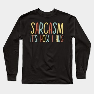 me and sarcasm Long Sleeve T-Shirt